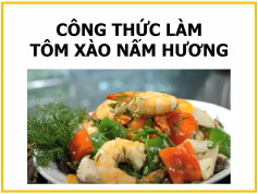 Công thức làm Tôm xào nấm hương