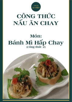 Công thức nấu ăn chay: Bánh Mì Hấp Chay (công thức 2) - Món ngon từ Vườn Chay An Nhiên