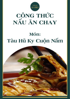 Công thức nấu ăn chay: Tàu hũ ky cuộn nấm hương với nước sốt hạt nêm và dầu hào