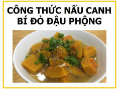Công thức nấu canh bí đỏ đậu phộng ngon miệng, dễ làm