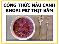 Công thức nấu canh khoai mỡ thịt băm đơn giản, ngon miệng cho bữa ăn hàng ngày