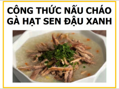 Công thức nấu Cháo gà hạt sen đậu xanh ngon bổ dưỡng