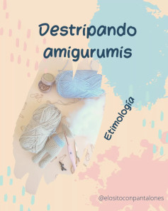 Destripando amigurumis: Etimología y significado de la palabra