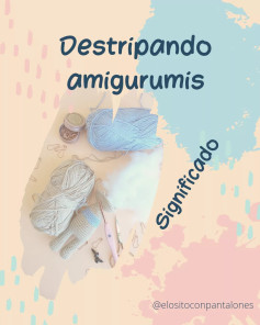 Destripando amigurumis: Significado, historia y los beneficios de tener un muñeco tejido