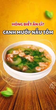 Hổng biết ăn gì? Cách nấu canh mướp nấu tôm ngon, ngọt thanh mát