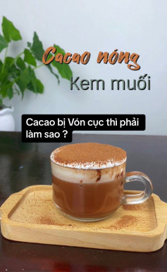 Hướng dẫn làm Cacao nóng Kem muối ngon tuyệt, cách xử lý bột cacao bị vón cục