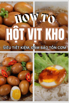 Hướng dẫn làm Hột vịt kho siêu tiết kiệm, đảm bảo tốn cơm