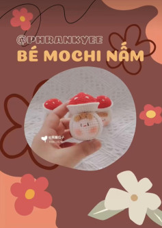 Hướng dẫn móc len búp bê Mochi Nấm dễ thương