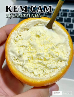 Kem cam tự làm tại nhà, cách làm kem cam tươi ngon trong vỏ cam