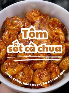 Tôm sốt cà chua chua ngọt, công thức nấu ăn nhanh chóng và hấp dẫn