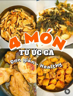 Tổng hợp 4 món ăn từ ức gà đơn giản và healthy: Kho sả ớt, sốt bơ tỏi, xào nấm và mật ong lắc rong biển
