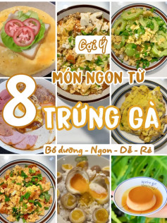 Tổng hợp các món ngon từ trứng gà: Trứng ngâm tương, trứng chiên thịt băm và trứng đậu hũ sốt cà chua