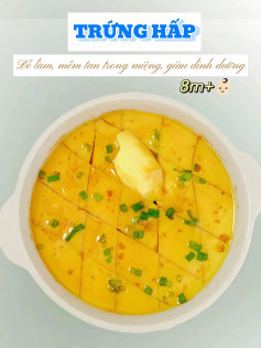 Trứng hấp mềm tan trong miệng, giàu dinh dưỡng cho bé ăn dặm từ 8 tháng tuổi