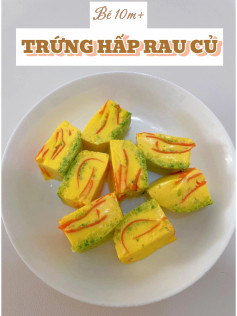 Trứng hấp rau củ: Món ăn dặm bổ sung vitamin cho bé từ 10 tháng tuổi