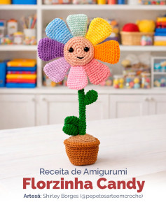Receita de Amigurumi Florzinha Candy: Guia Completo para Mocar Boneco Flor Colorido com Passo a Passo